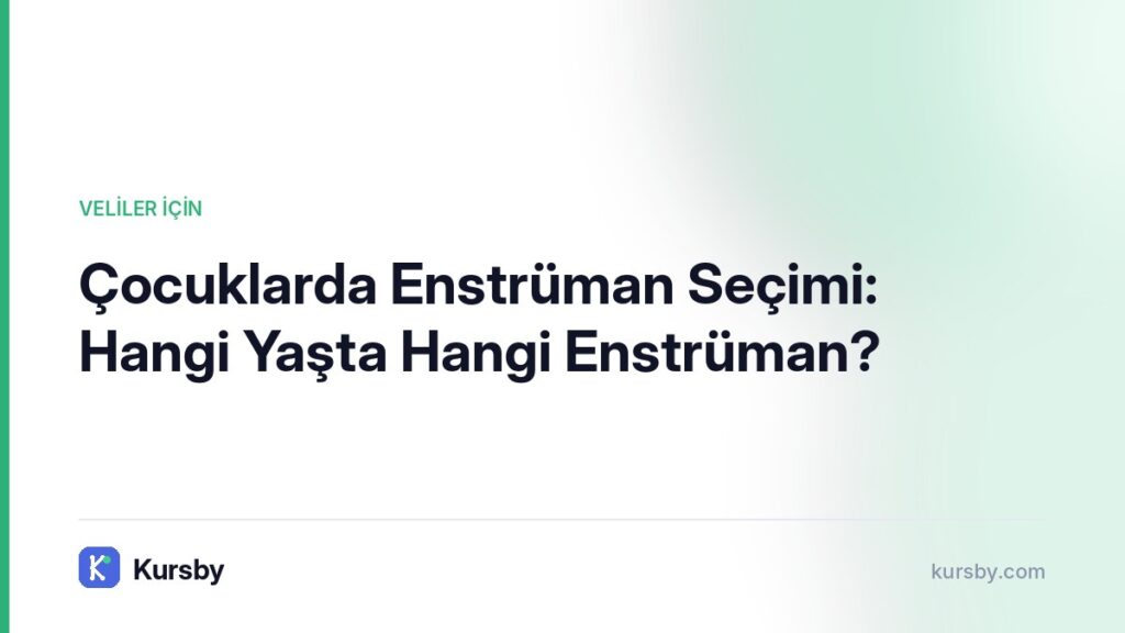 Çocuklarda Enstrüman Seçimi: Hangi Yaşta Hangi Enstrüman? | Kursby blog görseli, Veliler İçin kategorisi