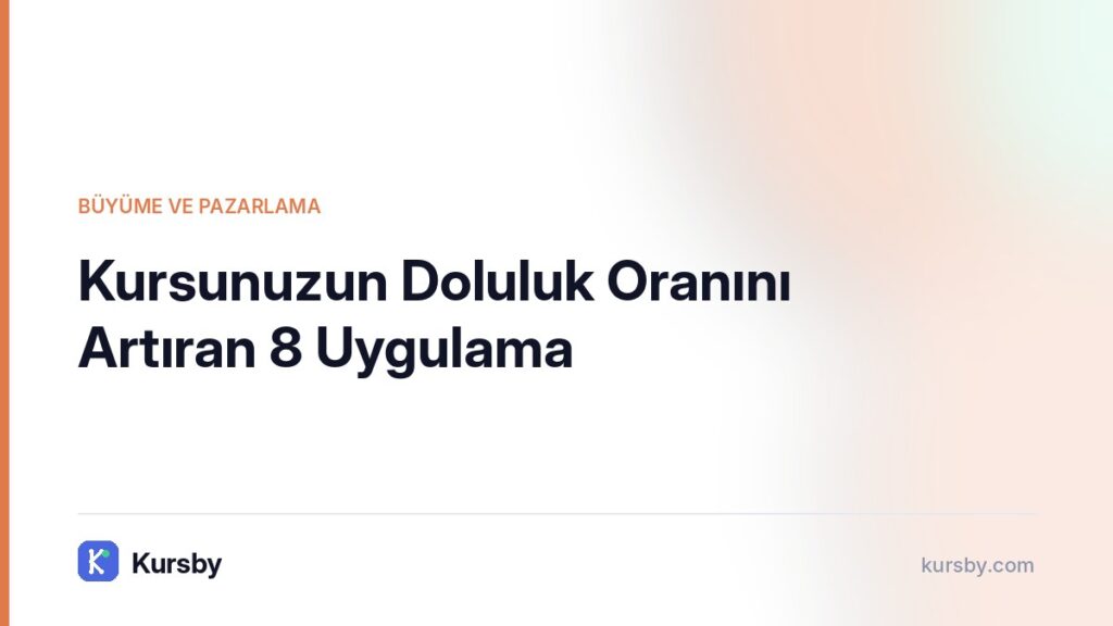 Kursunuzun Doluluk Oranını Artıran 8 Uygulama | Kursby blog görseli, Büyüme ve Pazarlama kategorisi