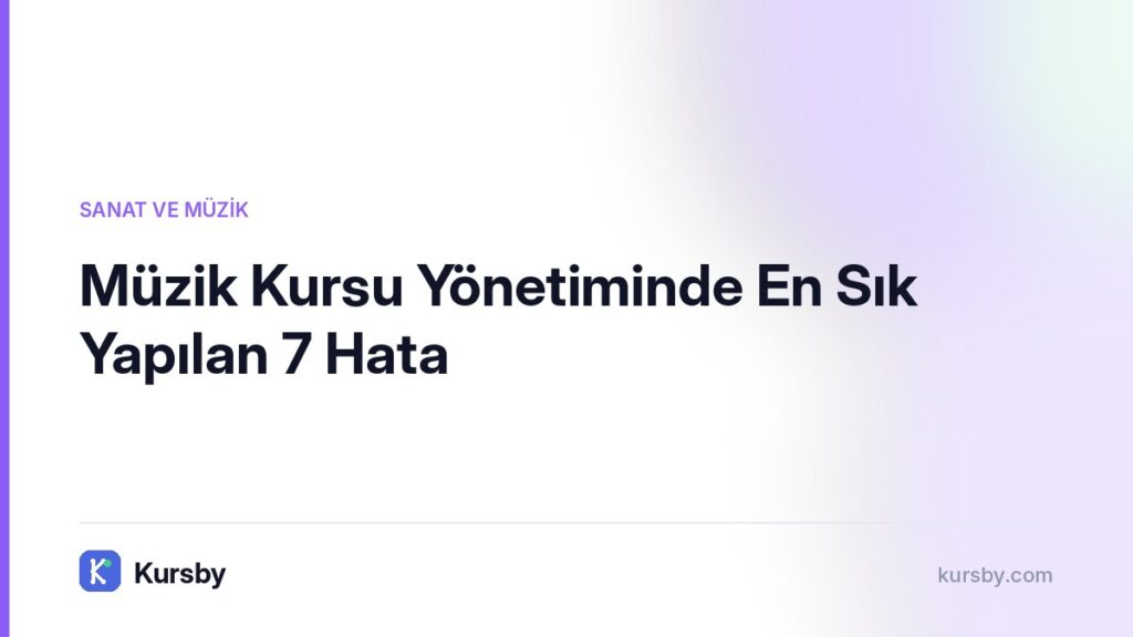 Müzik Kursu Yönetiminde En Sık Yapılan 7 Hata | Kursby blog görseli, Sanat ve Müzik kategorisi