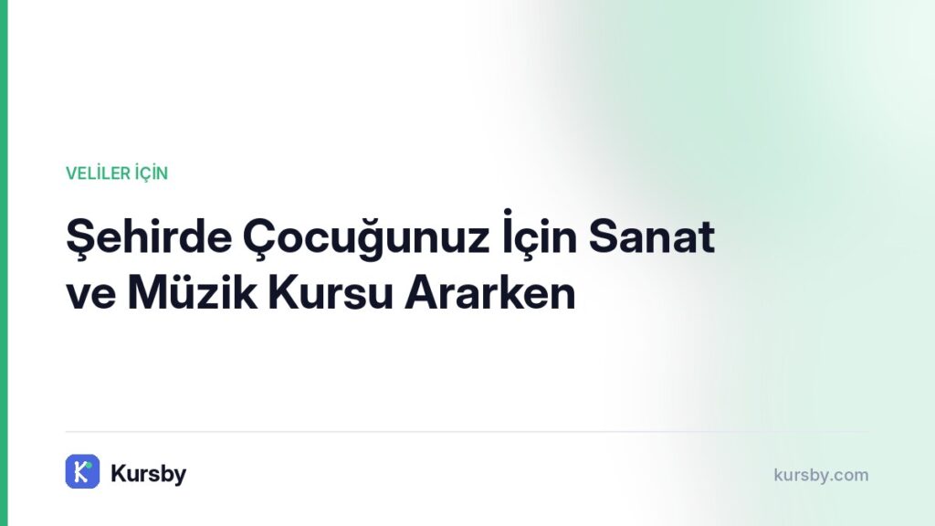 Şehirde Çocuğunuz İçin Sanat ve Müzik Kursu Ararken | Kursby blog görseli, Veliler İçin kategorisi