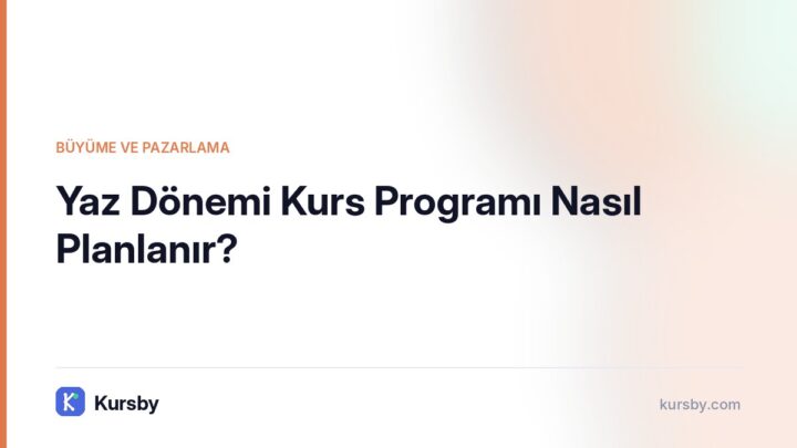 Yaz Dönemi Kurs Programı Nasıl Planlanır? | Kursby blog görseli, Büyüme ve Pazarlama kategorisi