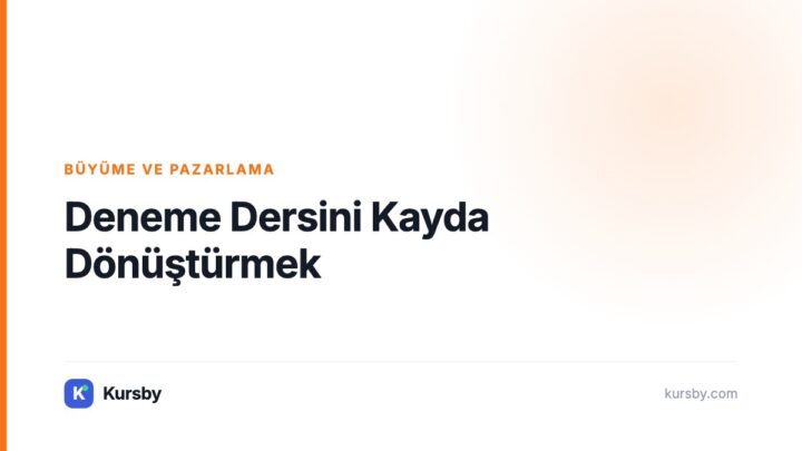 Deneme Dersini Kayda Dönüştürmek — Kursby blog kapak görseli