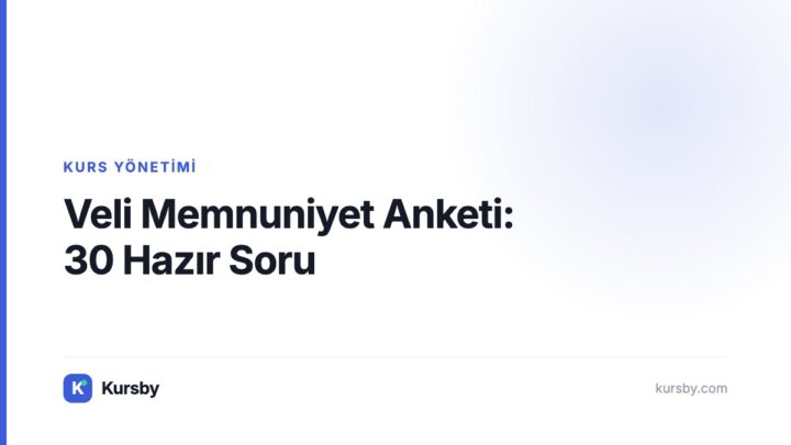 Veli Memnuniyet Anketi: 30 Hazır Soru — Kursby blog kapak görseli